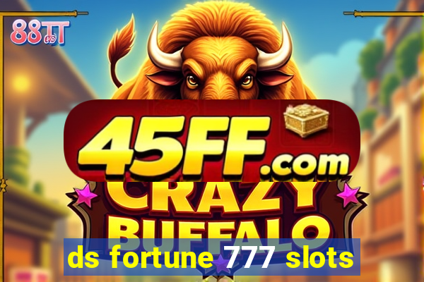 ds fortune 777 slots